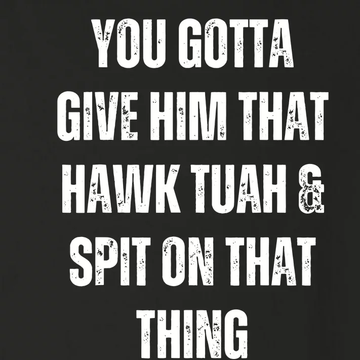 Hawk Tuah Spit On That Thing Toddler Long Sleeve Shirt