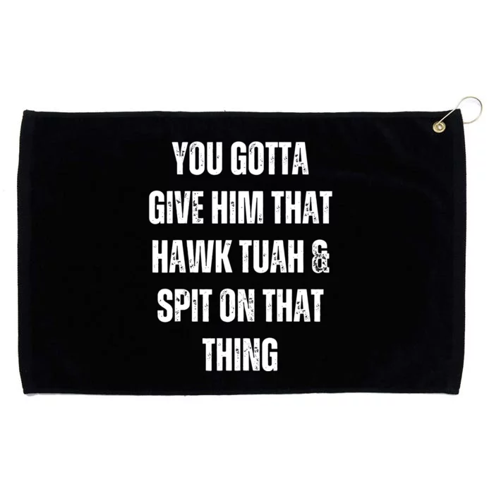 Hawk Tuah Spit On That Thing Grommeted Golf Towel