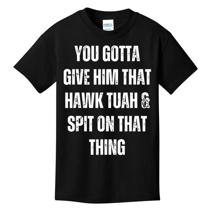 Hawk Tuah Spit On That Thing Kids T-Shirt