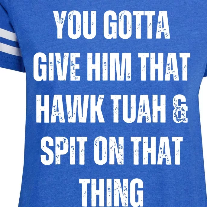 Hawk Tuah Spit On That Thing Enza Ladies Jersey Football T-Shirt