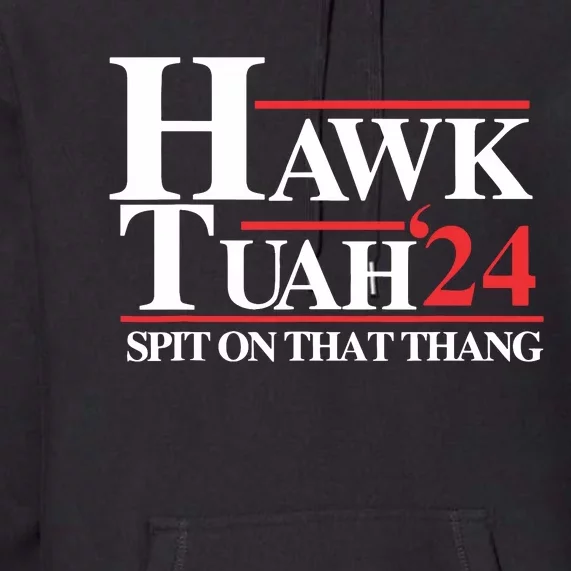 Hawk Tush Spit On That Thang Viral Election Parody Premium Hoodie