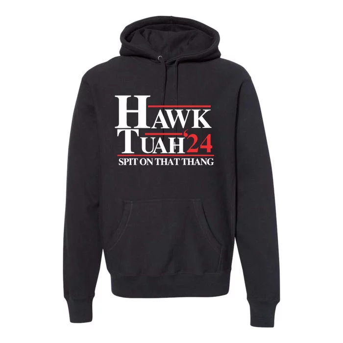 Hawk Tush Spit On That Thang Viral Election Parody Premium Hoodie