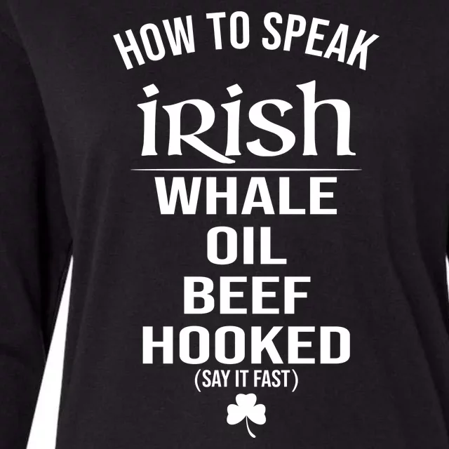 How To Speak Irish Whale Oil Beef Hooked Funny St Patrick's Day Womens Cotton Relaxed Long Sleeve T-Shirt