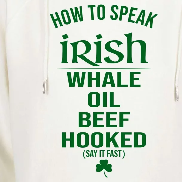 How To Speak Irish Whale Oil Beef Hooked Funny St Patrick's Day Womens Funnel Neck Pullover Hood