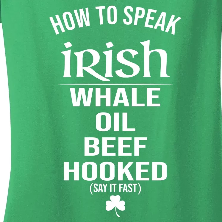 How To Speak Irish Whale Oil Beef Hooked Funny St Patrick's Day Women's V-Neck T-Shirt