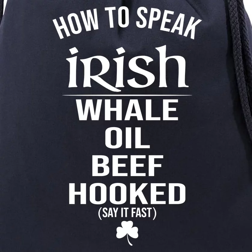 How To Speak Irish Whale Oil Beef Hooked Funny St Patrick's Day Drawstring Bag