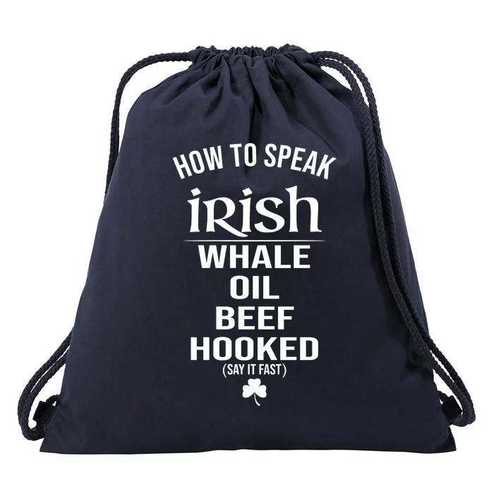 How To Speak Irish Whale Oil Beef Hooked Funny St Patrick's Day Drawstring Bag