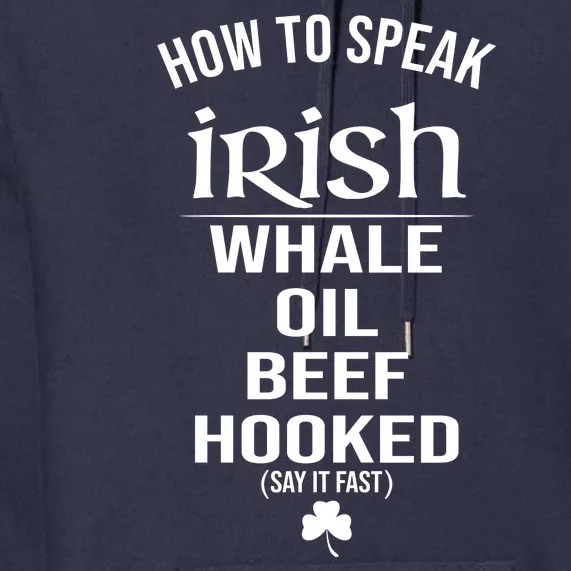 How To Speak Irish Whale Oil Beef Hooked Funny St Patrick's Day Premium Hoodie