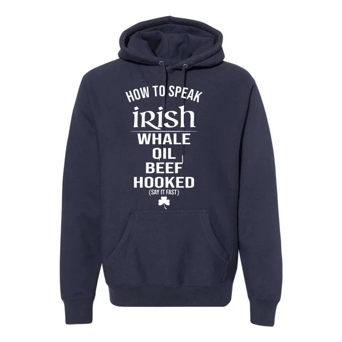 How To Speak Irish Whale Oil Beef Hooked Funny St Patrick's Day Premium Hoodie