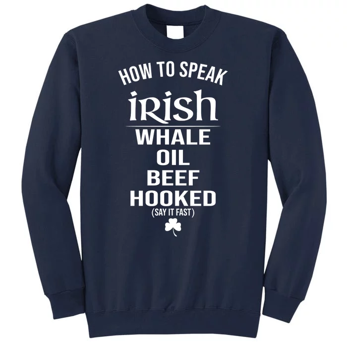 How To Speak Irish Whale Oil Beef Hooked Funny St Patrick's Day Tall Sweatshirt