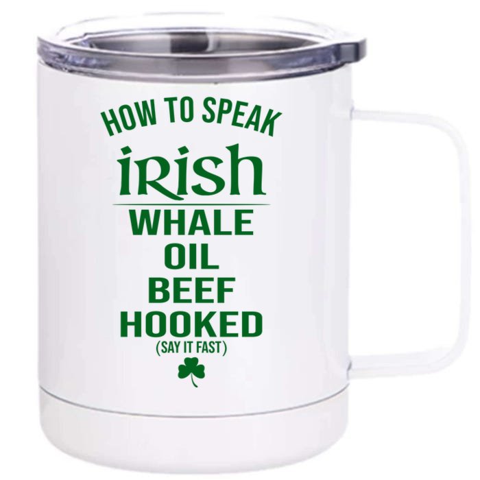 How To Speak Irish Whale Oil Beef Hooked Funny St Patrick's Day Front & Back 12oz Stainless Steel Tumbler Cup