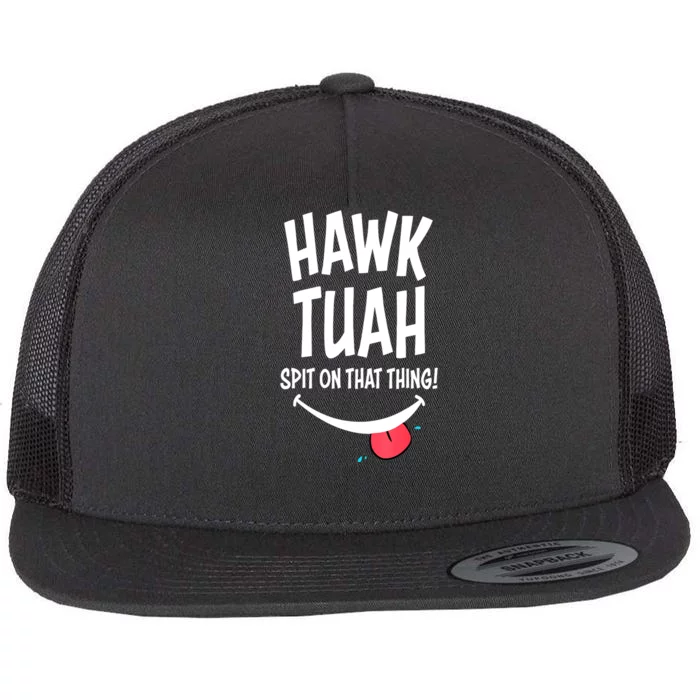 Hawk Tuah... Spit On That Thing Funny Meme Gift Flat Bill Trucker Hat