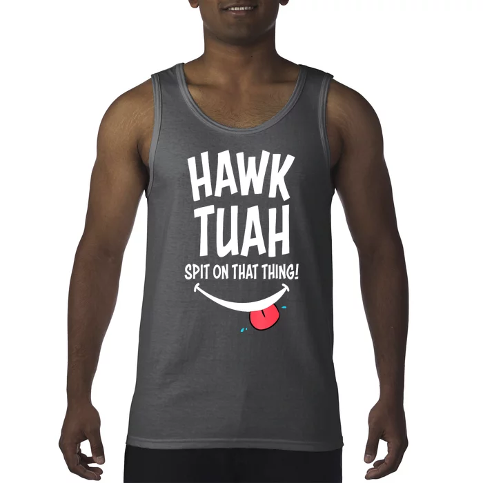 Hawk Tuah... Spit On That Thing Funny Meme Gift Tank Top