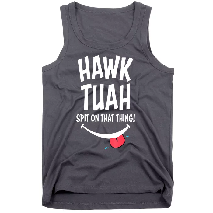 Hawk Tuah... Spit On That Thing Funny Meme Gift Tank Top