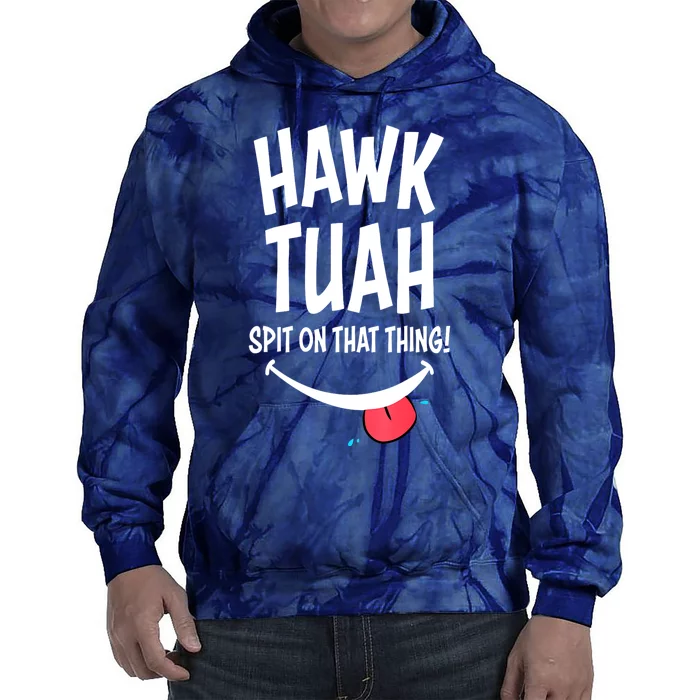 Hawk Tuah... Spit On That Thing Funny Meme Gift Tie Dye Hoodie