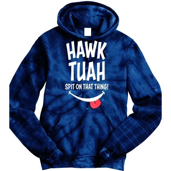 Hawk Tuah... Spit On That Thing Funny Meme Gift Tie Dye Hoodie