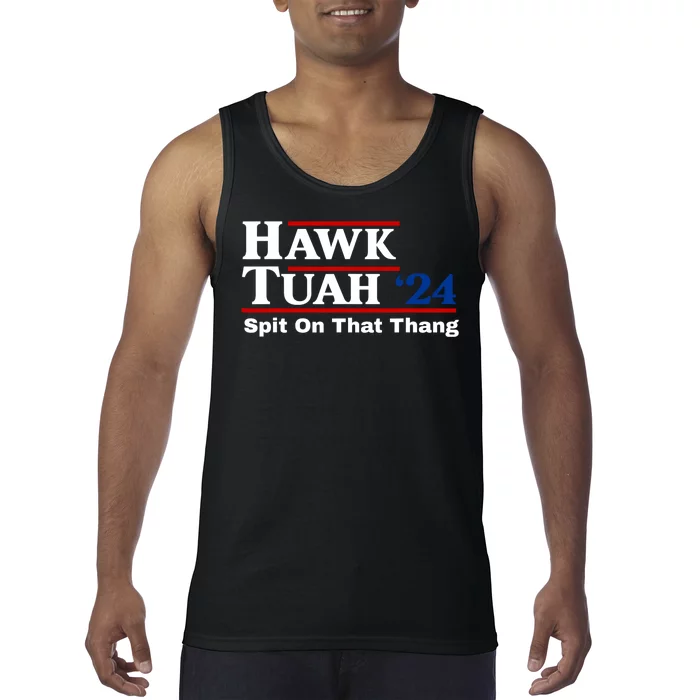 Hawk Tuah Spit On That Thing Presidential Candidate Parody Tank Top