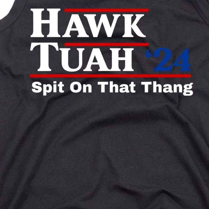 Hawk Tuah Spit On That Thing Presidential Candidate Parody Tank Top