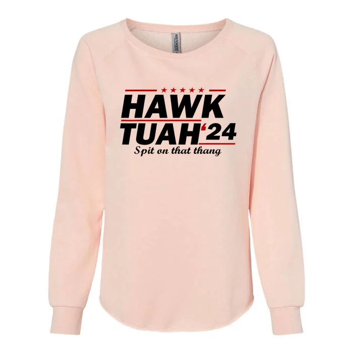 Hawk Tush Spit On That Thing Presidential Candidate Parody Gift Womens California Wash Sweatshirt