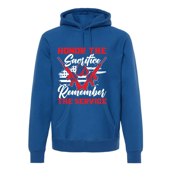 Honor The Sacrifice Remember The Service Armed Forces Gift Premium Hoodie