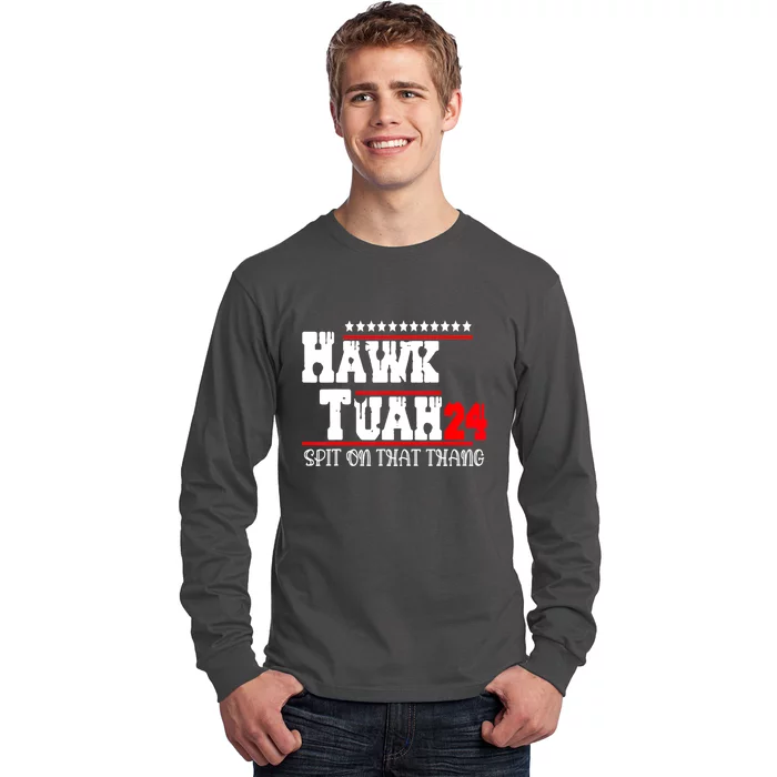 Hawk Tush Spit On That Thing Presidential Candidate Parody Gift Long Sleeve Shirt