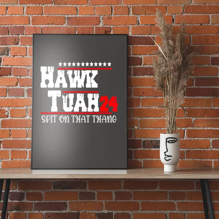 Hawk Tush Spit On That Thing Presidential Candidate Parody Gift Poster