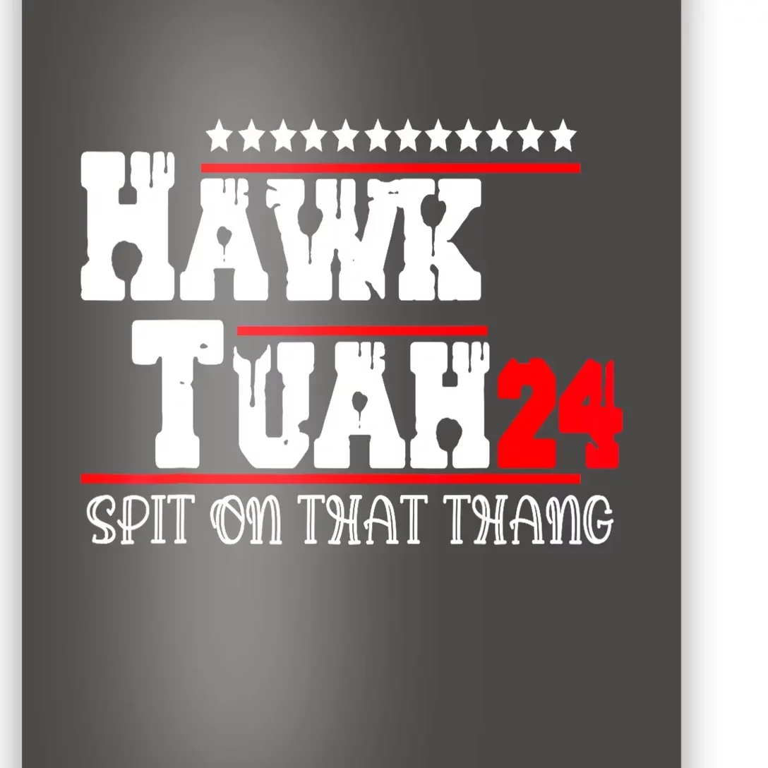 Hawk Tush Spit On That Thing Presidential Candidate Parody Gift Poster