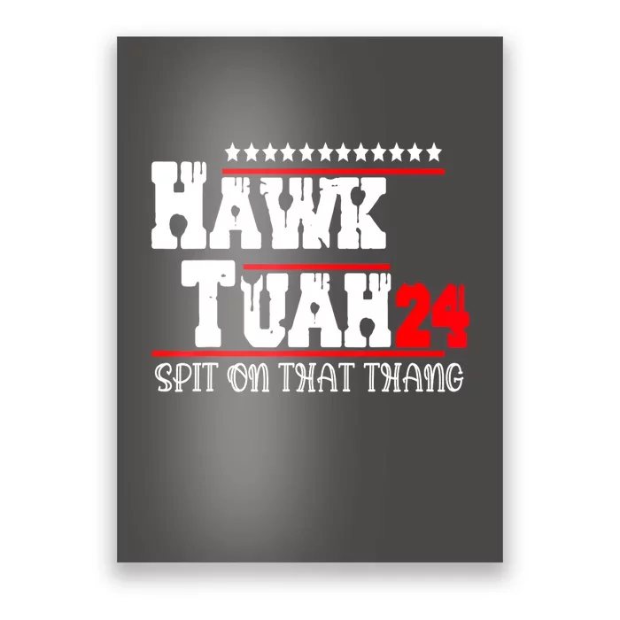 Hawk Tush Spit On That Thing Presidential Candidate Parody Gift Poster