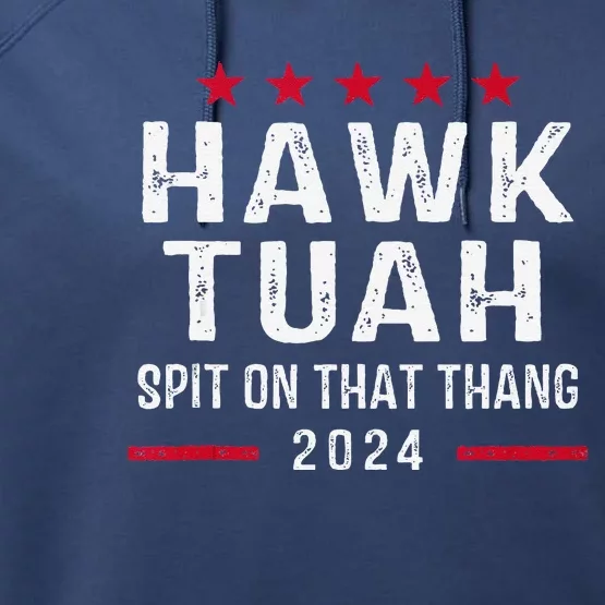 Hawk Tush Spit On That Thang Hawk Tuah Performance Fleece Hoodie