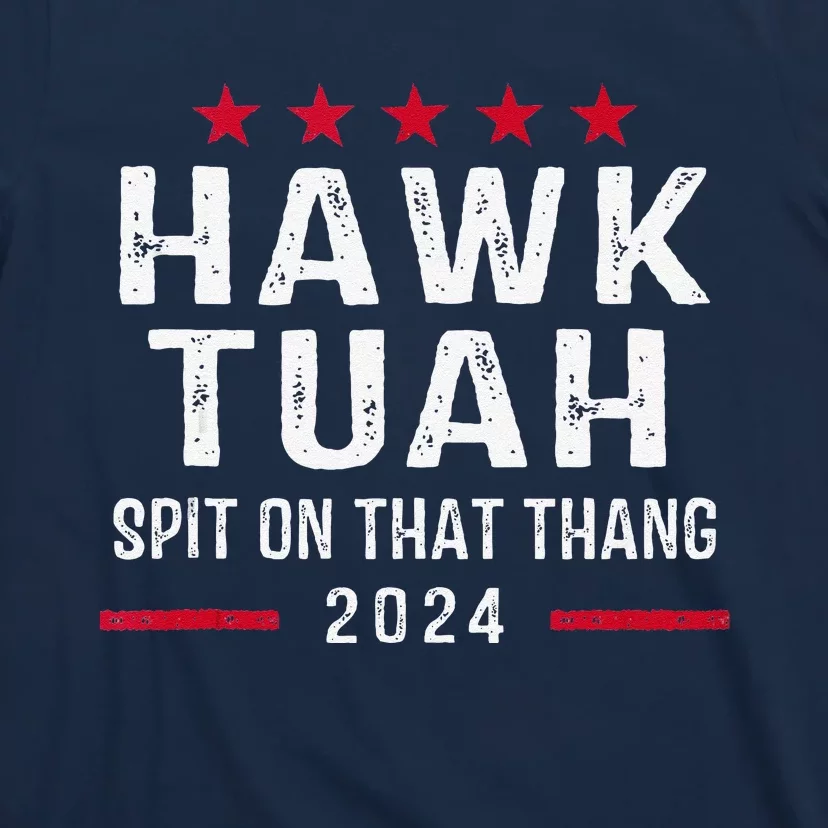 Hawk Tush Spit On That Thang Hawk Tuah T-Shirt