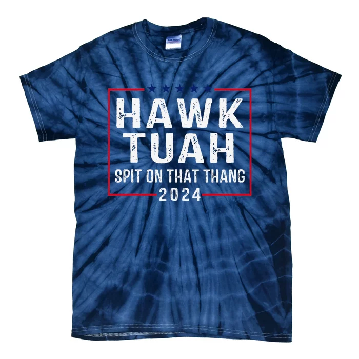 Hawk Tush Spit On That Thang Hawk Tuah Tie-Dye T-Shirt