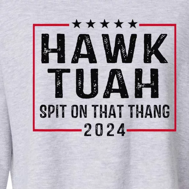 Hawk Tush Spit On That Thang Hawk Tuah Cropped Pullover Crew