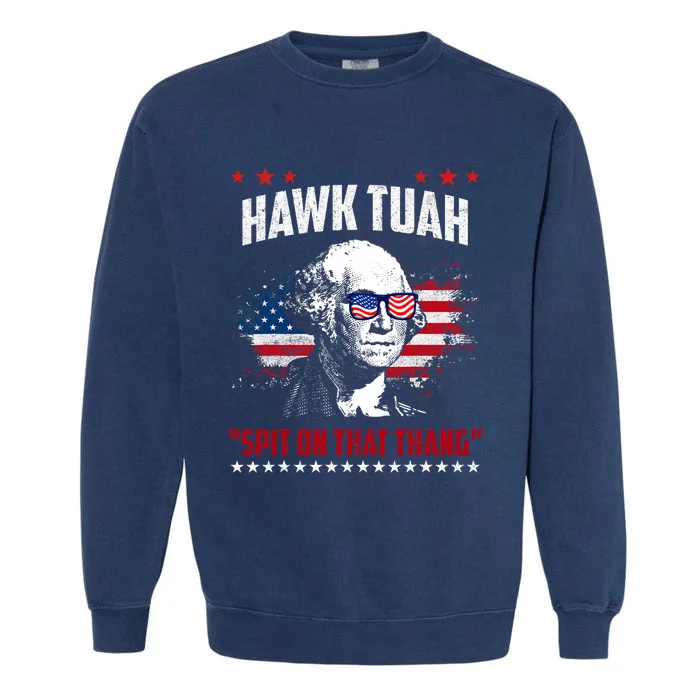 Hawk Tush Spit On That Thing Funny Garment-Dyed Sweatshirt