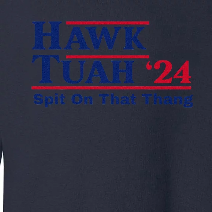 Hawk Tush Spit On That Thang Viral Election Parody Toddler Sweatshirt