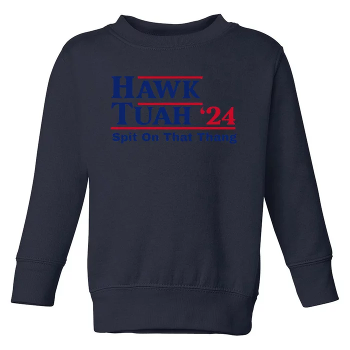 Hawk Tush Spit On That Thang Viral Election Parody Toddler Sweatshirt