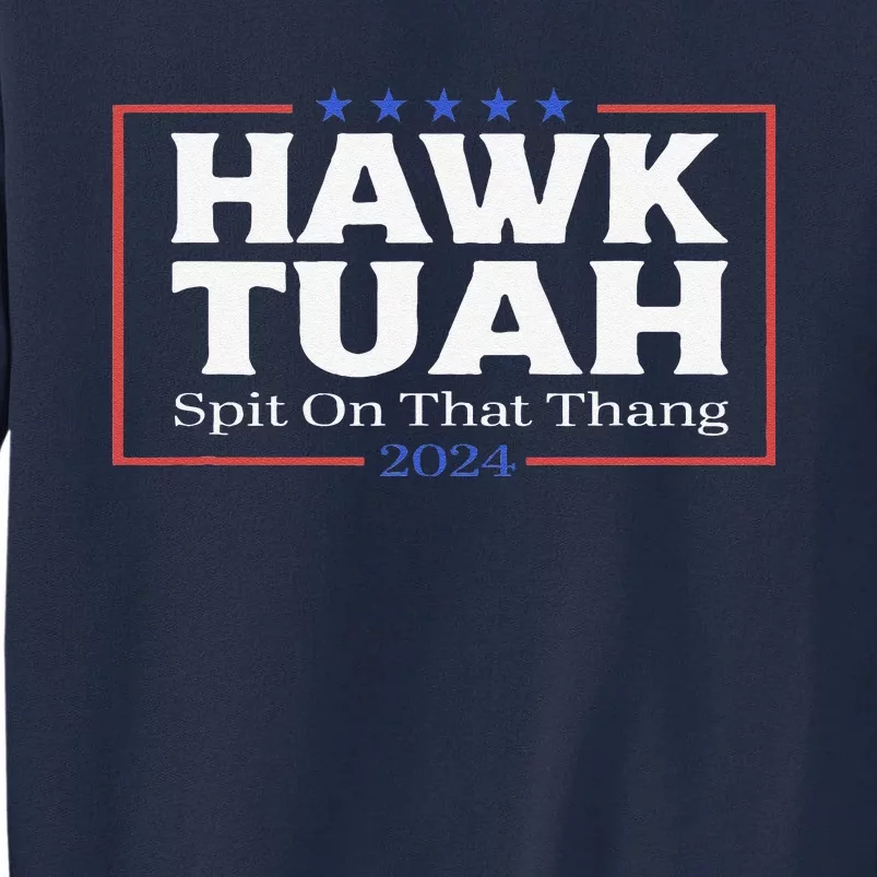 Hawk Tush Spit On That Thang Viral Election Parody Tall Sweatshirt