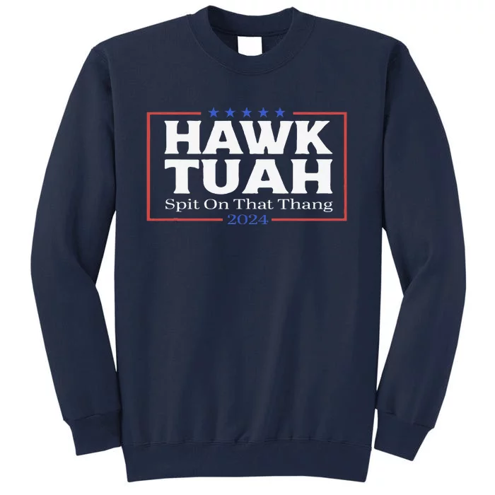 Hawk Tush Spit On That Thang Viral Election Parody Tall Sweatshirt