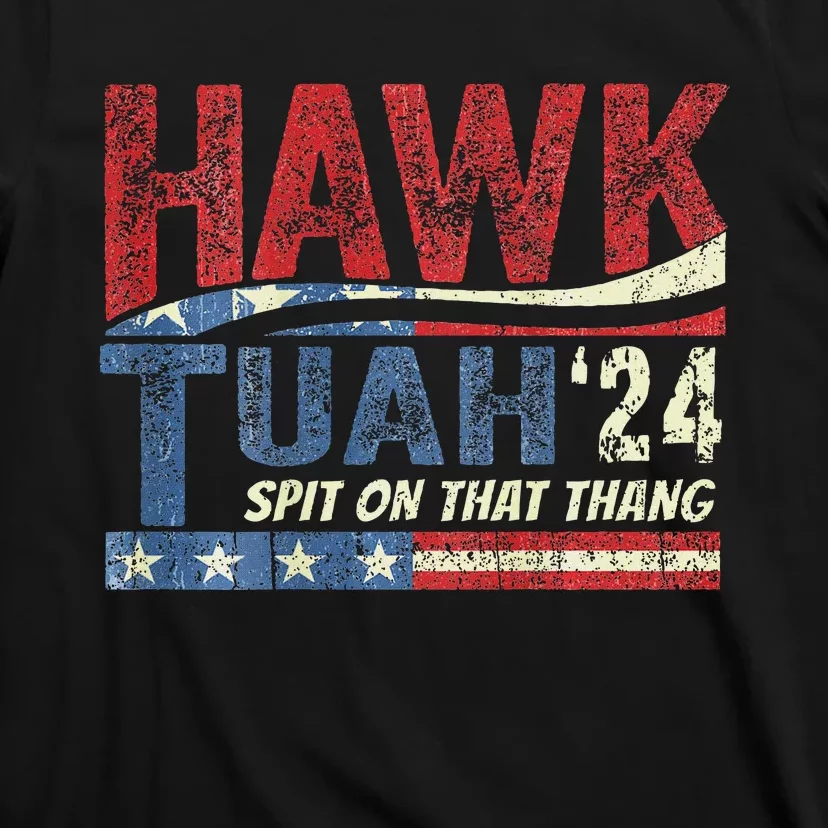 Hawk Tush Spit Viral Election Parody Humor T-Shirt