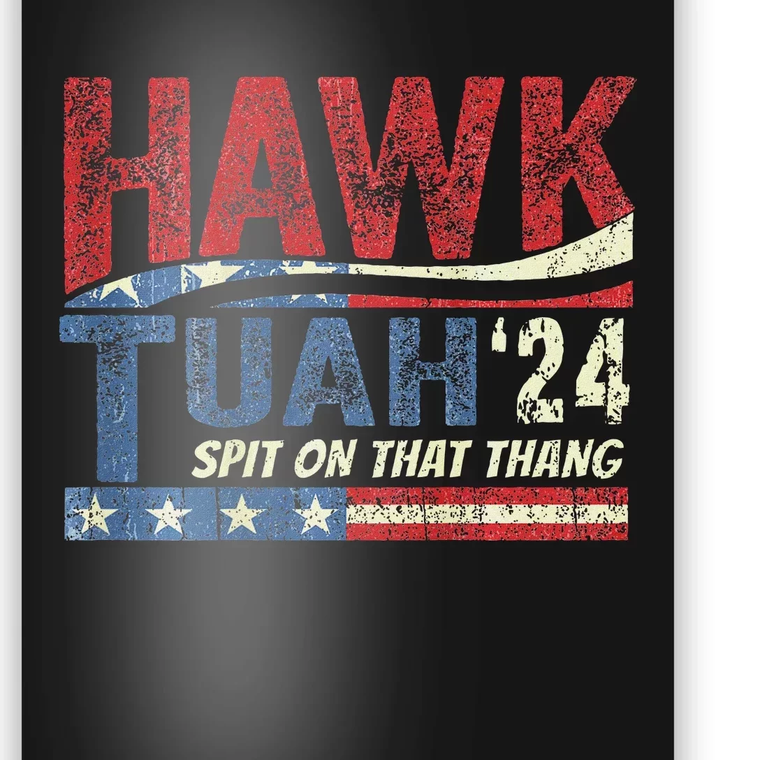 Hawk Tush Spit Viral Election Parody Humor Poster