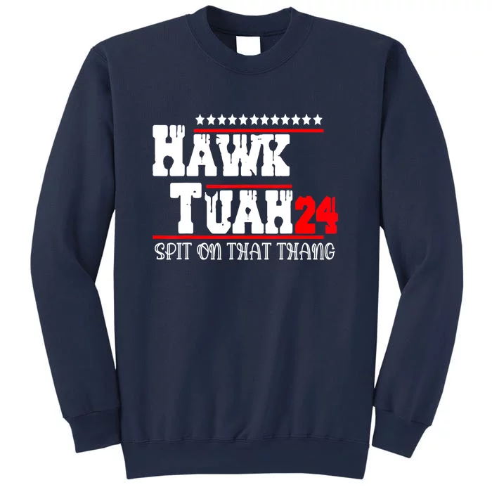 Hawk Tush Spit On That Thing Presidential Candidate Parody Gift Sweatshirt