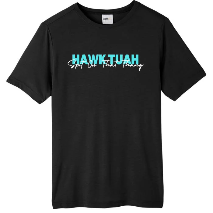 Hawk Tuah Spit On That Thang ChromaSoft Performance T-Shirt