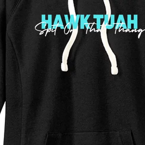 Hawk Tuah Spit On That Thang Women's Fleece Hoodie