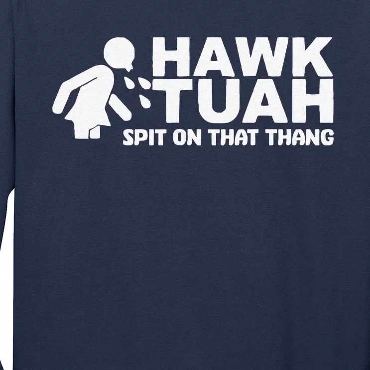 Hawk Tush Spit On That Thang Viral Election Parody Long Sleeve Shirt