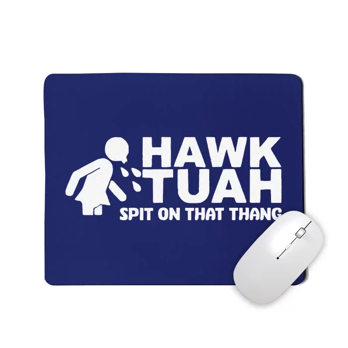 Hawk Tush Spit On That Thang Viral Election Parody Mousepad