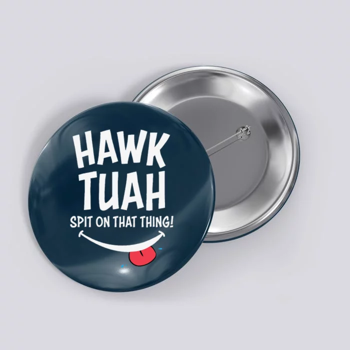 Hawk Tuah... Spit On That Thing Button