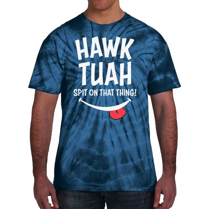 Hawk Tuah... Spit On That Thing Tie-Dye T-Shirt