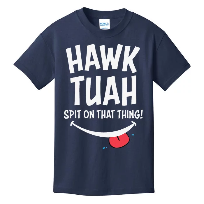 Hawk Tuah... Spit On That Thing Kids T-Shirt