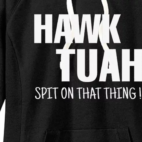 Hawk Tuah... Spit On That Thing Women's Fleece Hoodie