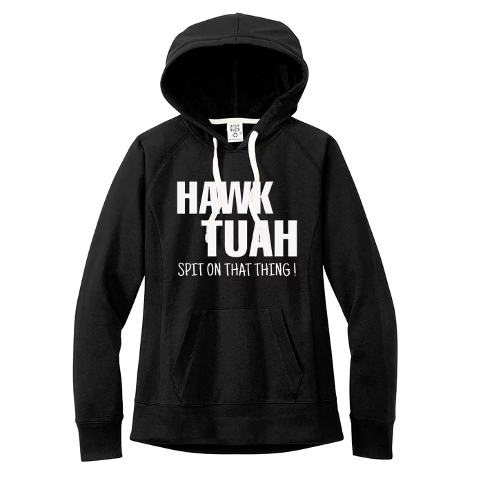 Hawk Tuah... Spit On That Thing Women's Fleece Hoodie