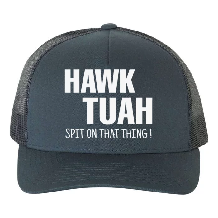 Hawk Tuah... Spit On That Thing Yupoong Adult 5-Panel Trucker Hat